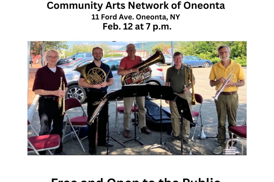Southern Tier Brass Quintet will play at the Community Arts Network of Oneonta in Oneonta at 7:00 pm.
